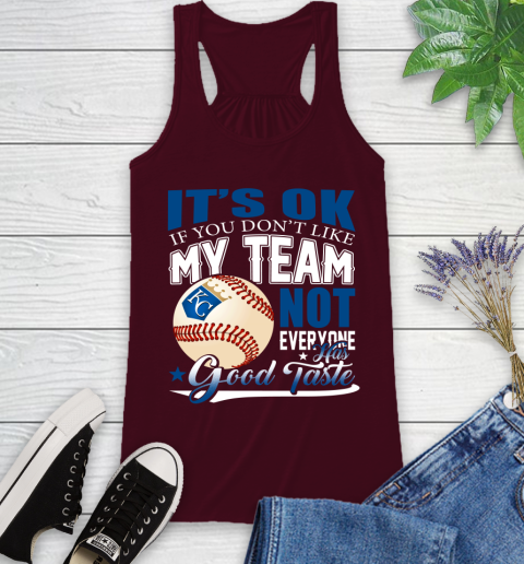 Kansas City Royals MLB Baseball You Don't Like My Team Not Everyone Has Good Taste Racerback Tank 2