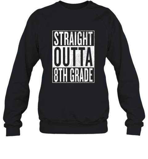 Straight Outta 8th Grade Great Graduation Gift Shirt Sweatshirt
