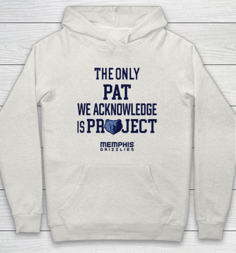 The Only Pat We Acknowledge Is Project Memphis Grizzlies Hoodie 8