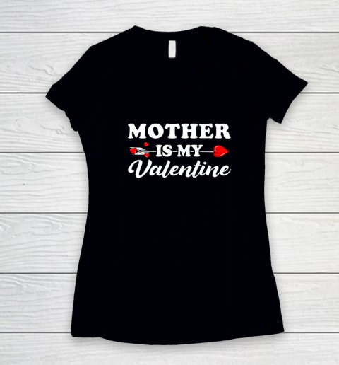 Funny Mother Is My Valentine Matching Family Heart Couples Women's V-Neck T-Shirt 1