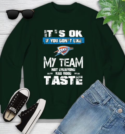 Oklahoma City Thunder NBA Basketball It's Ok If You Don't Like My Team Not Everyone Has Good Taste Youth Sweatshirt 9