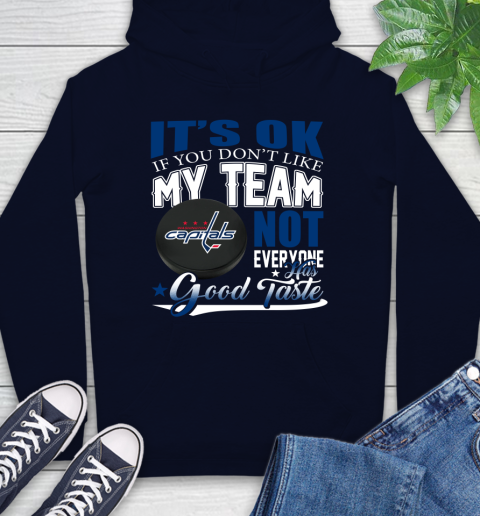 Washington Capitals NHL Hockey You Don't Like My Team Not Everyone Has Good Taste Hoodie 3