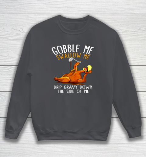 Gobble Me Swallow Me Funny Thanksgiving Sweatshirt Tee For Sports