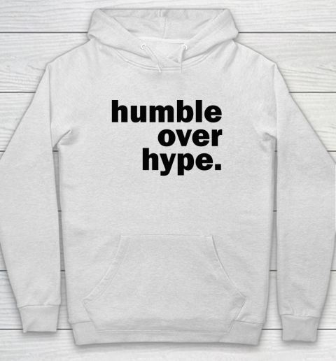 Humble Over Hype Hoodie