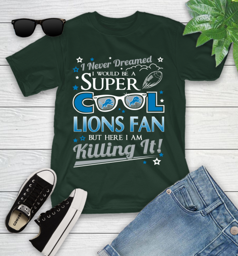 Detroit Lions NFL Football I Never Dreamed I Would Be Super Cool Fan Youth T-Shirt 5