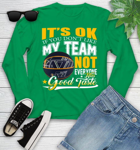 NBA It's Ok If You Don't Like My Team Utah Jazz Not Everyone Has Good Taste Basketball Youth Long Sleeve 7