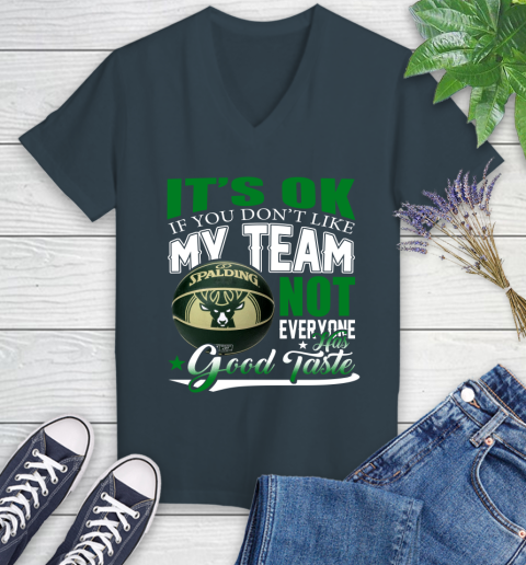 NBA It's Ok If You Don't Like My Team Milwaukee Bucks Not Everyone Has Good Taste Basketball Women's V-Neck T-Shirt 8