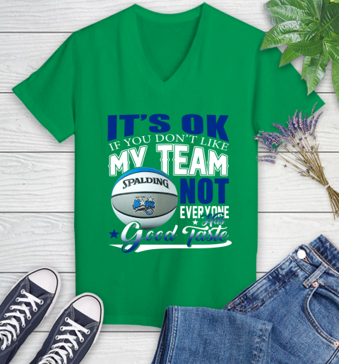 NBA It's Ok If You Don't Like My Team Orlando Magic Not Everyone Has Good Taste Basketball Women's V-Neck T-Shirt 5