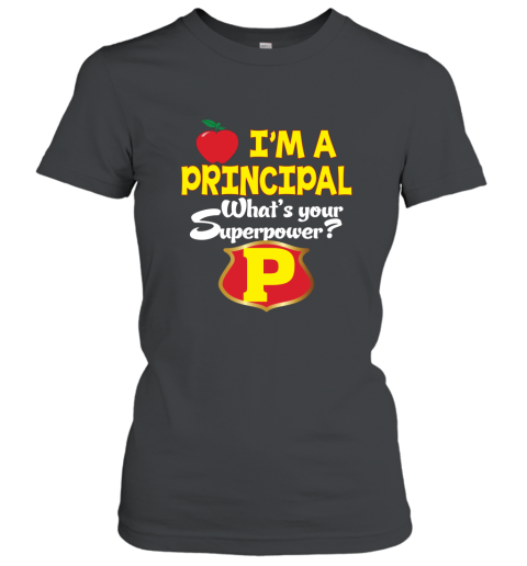 I_m a Principal What_s your superpower T Shirt Teacher Women T-Shirt