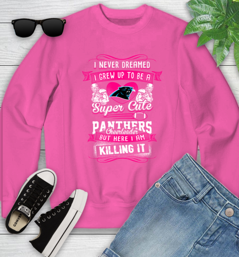 Carolina Panthers NFL Football I Never Dreamed I Grew Up To Be A Super Cute Cheerleader Youth Sweatshirt 6