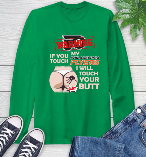 Philadelphia Flyers NHL Hockey Warning If You Touch My Team I Will Touch My Butt Long Sleeve T-Shirt 8