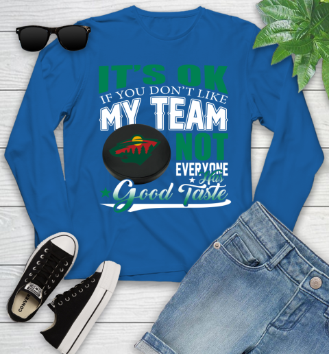 Minnesota Wild NHL Hockey You Don't Like My Team Not Everyone Has Good Taste Youth Long Sleeve 10