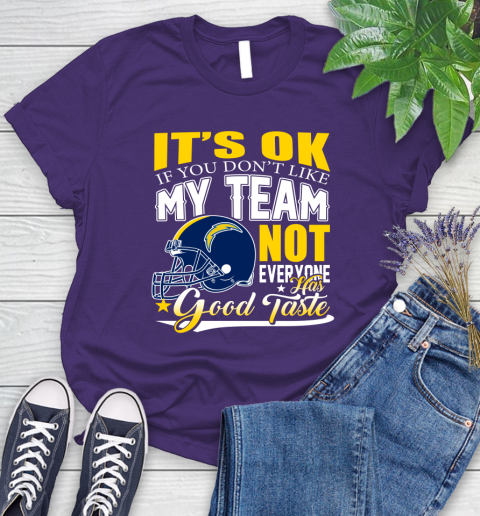Los Angeles Chargers NFL Football You Don't Like My Team Not Everyone Has Good Taste Women's T-Shirt 5 Los Angeles Chargers NFL Football You Don't Like My Team Not Everyone Has Good Taste Women's T-Shirt - Image 5