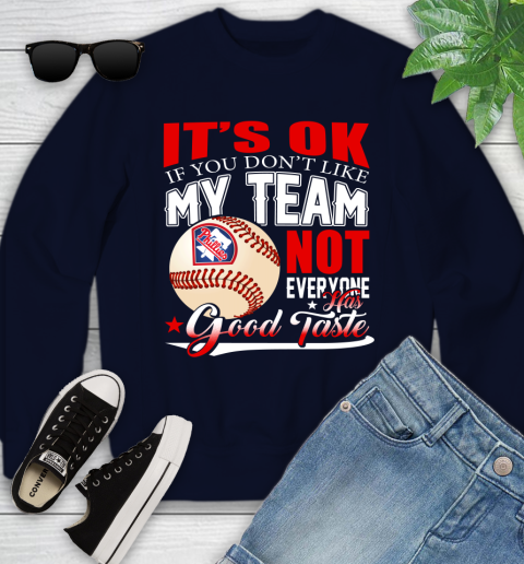 Philadelphia Phillies MLB Baseball You Don't Like My Team Not Everyone Has Good Taste Youth Sweatshirt 2