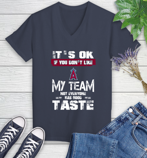 Los Angeles Angels MLB Baseball It's Ok If You Don't Like My Team Not Everyone Has Good Taste Women's V-Neck T-Shirt 12