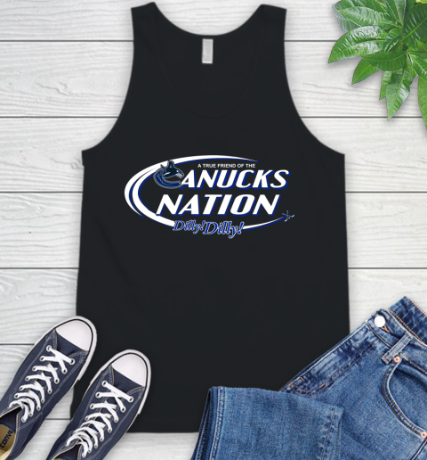 NHL A True Friend Of The Vancouver Canucks Dilly Dilly Hockey Sports Tank Top