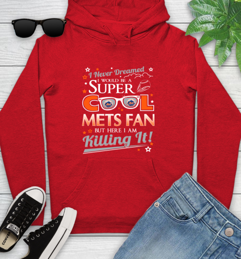 New York Mets MLB Baseball I Never Dreamed I Would Be Super Cool Fan Youth Hoodie 12