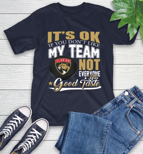 Florida Panthers NHL Hockey You Don't Like My Team Not Everyone Has Good Taste T-Shirt 3