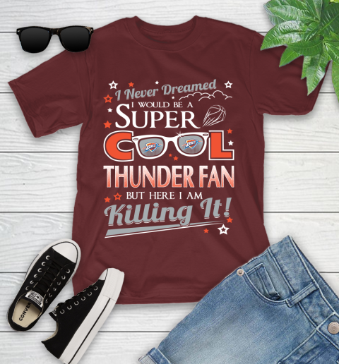 Oklahoma City Thunder NBA Basketball I Never Dreamed I Would Be Super Cool Fan Youth T-Shirt 14