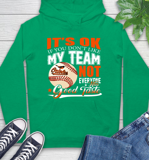Baltimore Orioles MLB Baseball You Don't Like My Team Not Everyone Has Good Taste Hoodie 8