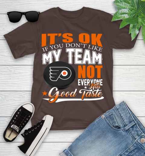 Philadelphia Flyers NHL Hockey You Don't Like My Team Not Everyone Has Good Taste Youth T-Shirt 7