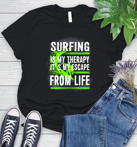 Surfing Is My Therapy It's My Escape From Life Women's T-Shirt