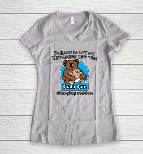 Please Don't Do Ketamine Off The Koala Kare Changing Station Women's V-Neck T-Shirt