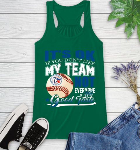 Toronto Blue Jays MLB Baseball You Don't Like My Team Not Everyone Has Good Taste Racerback Tank 6