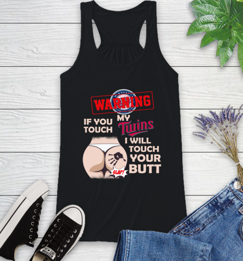 Minnesota Twins MLB Baseball Warning If You Touch My Team I Will Touch My Butt Racerback Tank