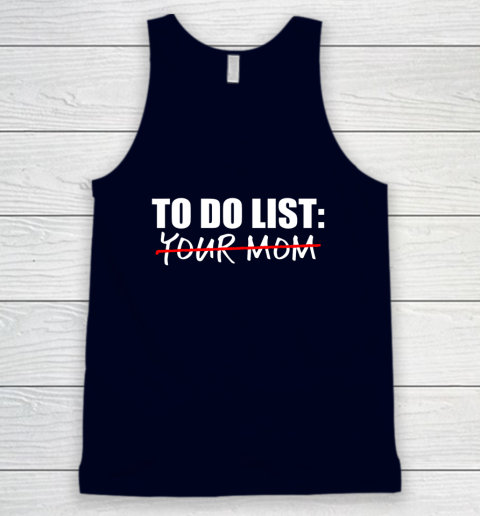 To Do List Your Mom Funny Tank Top 2