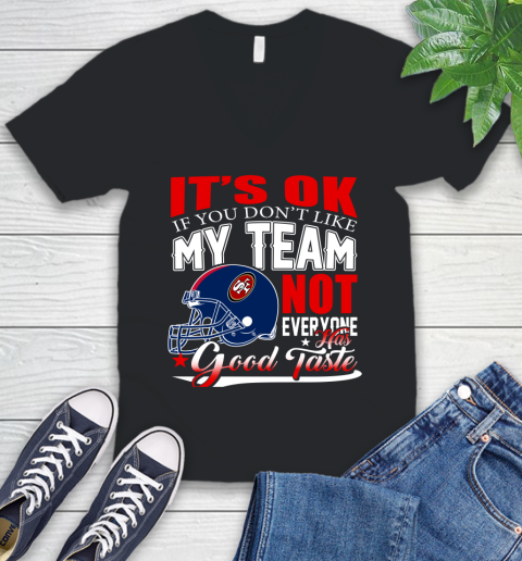 NFL It's Ok If You Don't Like My Team San Francisco 49ers Not Everyone Has Good Taste Football V-Neck T-Shirt