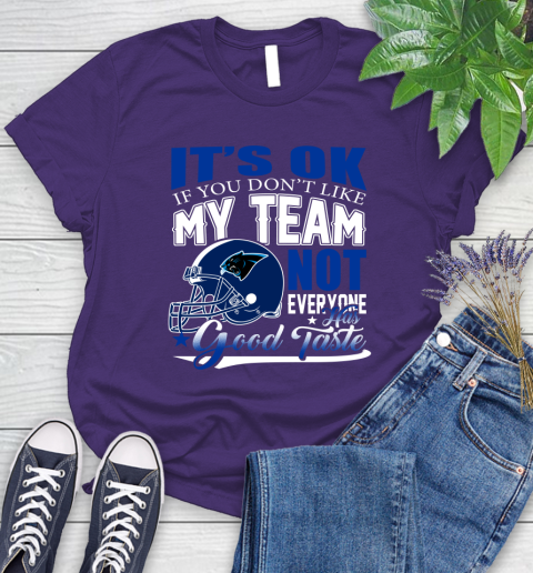 Carolina Panthers NFL Football You Don't Like My Team Not Everyone Has Good Taste Women's T-Shirt 4