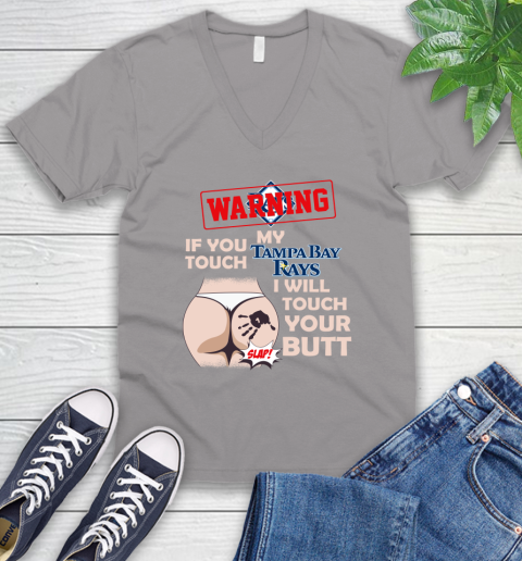 Tampa Bay Rays MLB Baseball Warning If You Touch My Team I Will Touch My Butt V-Neck T-Shirt 3
