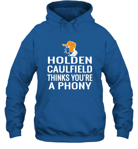 Holden Caulfield Thinks You're A Phony Gift Hoodie