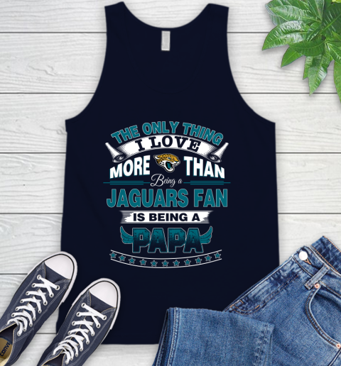 NFL The Only Thing I Love More Than Being A Jacksonville Jaguars Fan Is Being A Papa Football Tank Top 2