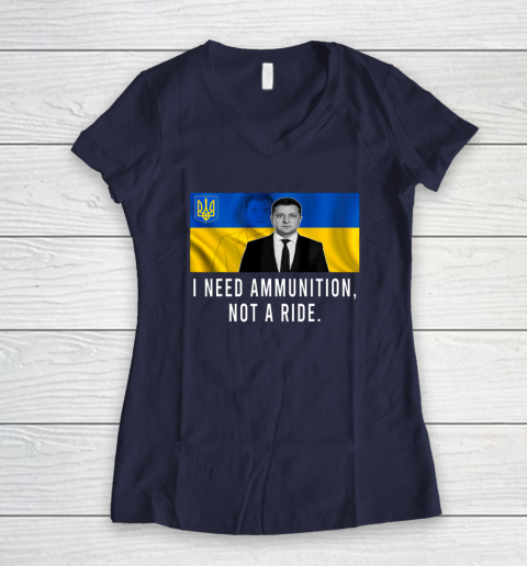 Volodymyr Zelensky I Need Ammunition Not A Ride Ukraine Women's V-Neck T-Shirt 7