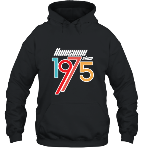 Awesome Since 1975  41th Birthday Gift Anniversary t shirt Hooded