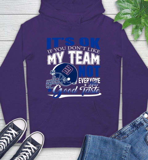 New York Giants NFL Football You Don't Like My Team Not Everyone Has Good Taste Hoodie 5
