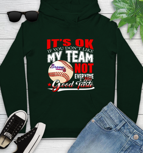Atlanta Braves MLB Baseball You Don't Like My Team Not Everyone Has Good Taste Youth Hoodie 14