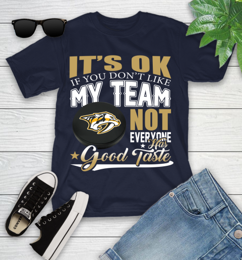 Nashville Predators NHL Hockey You Don't Like My Team Not Everyone Has Good Taste Youth T-Shirt 2