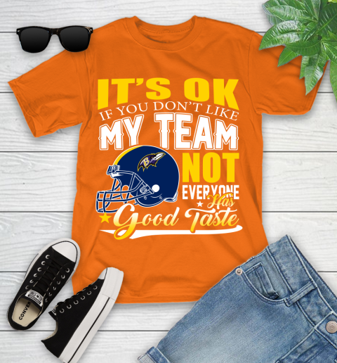 Baltimore Ravens NFL Football You Don't Like My Team Not Everyone Has Good Taste Youth T-Shirt 9