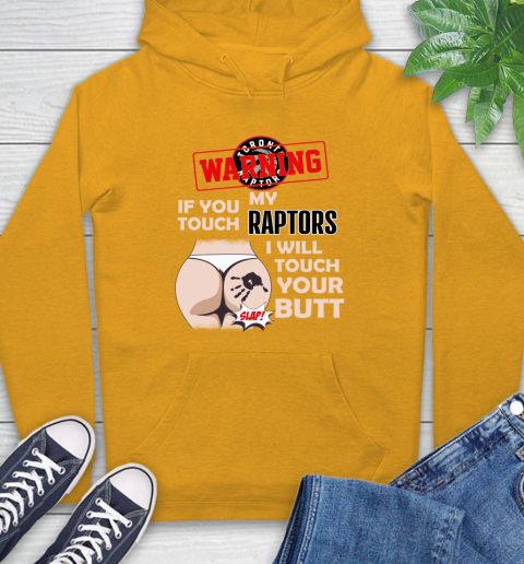 Toronto Raptors NBA Basketball Warning If You Touch My Team I Will Touch My Butt Hoodie 2