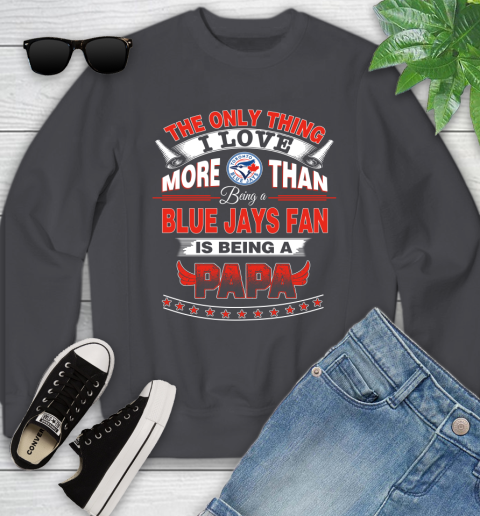 NHL The Only Thing I Love More Than Being A Toronto Blue Jays Fan Is Being A Papa Hockey Youth Sweatshirt 5