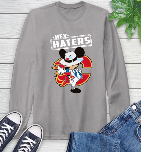 NHL Hey Haters Mickey Hockey Sports Calgary Flames Long Sleeve T-Shirt 6