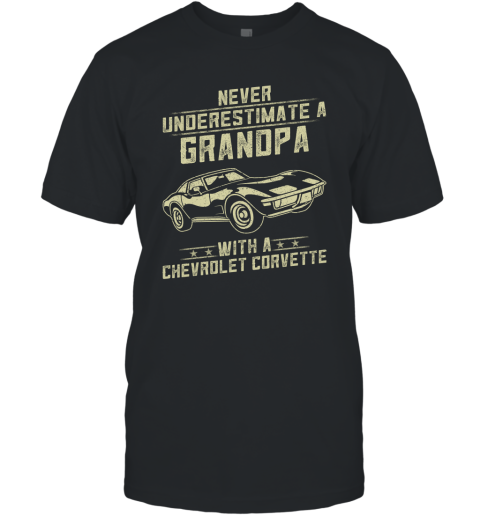 Chevrolet Corvette Lover Gift  Never Underestimate A Grandpa Old Man With Vintage Awesome Cars T-Shirt