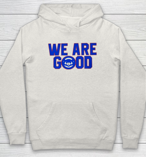 We Are Good Cubs Hoodie 8
