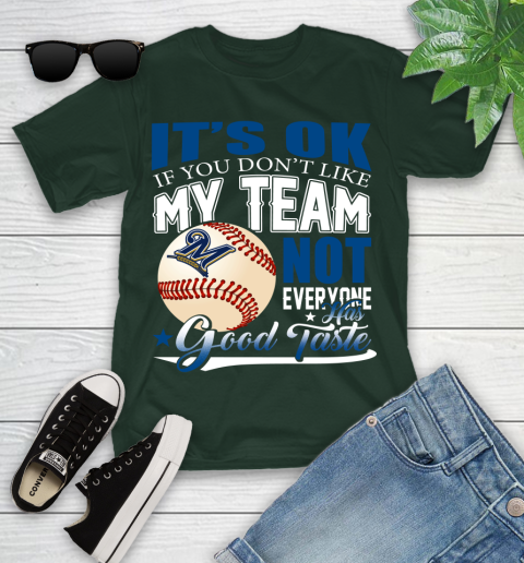 Milwaukee Brewers MLB Baseball You Don't Like My Team Not Everyone Has Good Taste Youth T-Shirt 5