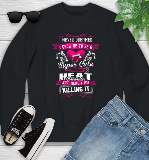 Miami Heat NBA Basketball I Never Dreamed I Grew Up To Be A Super Cute Cheerleader Youth Sweatshirt