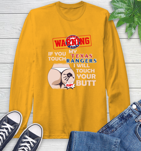 Texas Rangers MLB Baseball Warning If You Touch My Team I Will Touch My Butt Long Sleeve T-Shirt 2