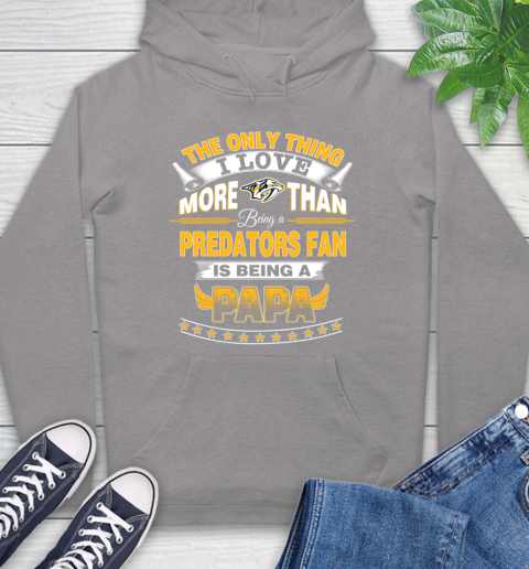 NHL The Only Thing I Love More Than Being A Nashville Predators Fan Is Being A Papa Hockey Hoodie 6